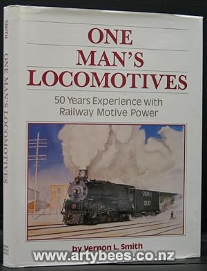 One Man's Locomotives. 50 Years Experience with Railway Motive Power