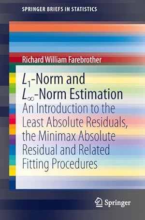 Immagine del venditore per L1-Norm and L-Norm Estimation : An Introduction to the Least Absolute Residuals, the Minimax Absolute Residual and Related Fitting Procedures venduto da AHA-BUCH GmbH