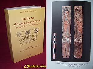 Sur les pas des Araméens chrétiens - Mélanges offerts à Alain Desreumaux