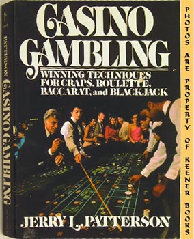 Casino Gambling : Winning Techniques For Craps, Roulette, Baccarat & Blackjack