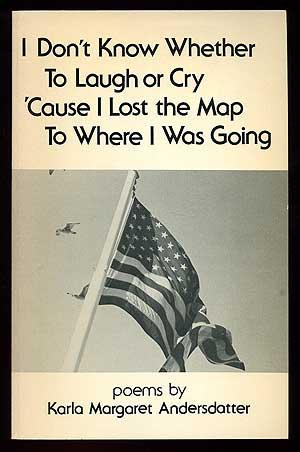Imagen del vendedor de I Don't Know Whether to Laugh or Cry 'Cause I Lost the Map to Where I Was Going a la venta por Between the Covers-Rare Books, Inc. ABAA