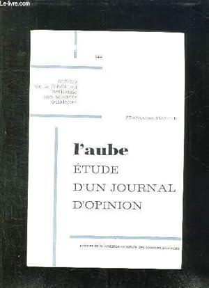 Image du vendeur pour L AUBE. ETUDE D UN JOURNAL D OPINION 1932 - 1940. mis en vente par Le-Livre