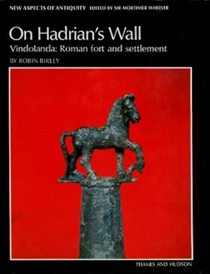On Hadrian's Wall, Vindolanda : Roman Fort and Settlement