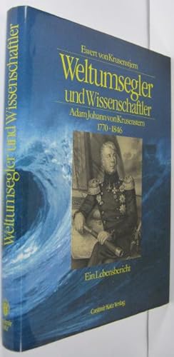 Image du vendeur pour Weltumsegler und Wissenschaftler. Adam Johann von Krusenstern 1770 -1846. Ein Lebensbericht. mis en vente par Rotes Antiquariat