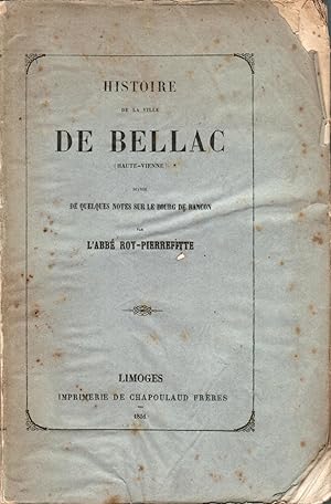 Bild des Verkufers fr Histoire de la ville de Bellac (Haute-Vienne), suivie de quelques notes sur le bourg de Rancon zum Verkauf von Des livres autour (Julien Mannoni)