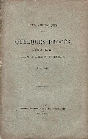 Quelques procès limousins devant le parlement de Bordeaux. Etudes historiques.