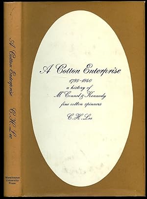 Seller image for A Cotton Enterprise 1795-1840; A History of M'Connel & Kennedy Fine Cotton Spinners for sale by Little Stour Books PBFA Member