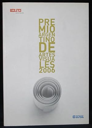 Imagen del vendedor de Premio Argentino de Artes Visuales 2006 a la venta por Exquisite Corpse Booksellers