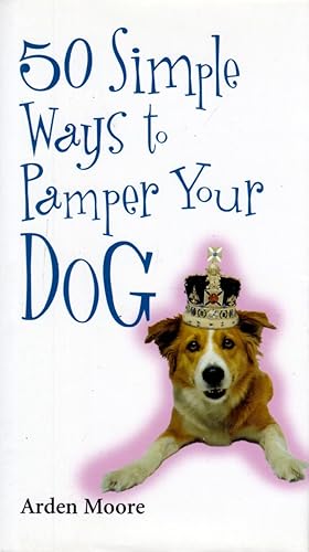 Seller image for 50 Simple Ways to Pamper Your Dog for sale by Kayleighbug Books, IOBA