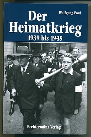 Bild des Verkufers fr Der Heimatkrieg 1939 bis 1945 zum Verkauf von Antiquariat Hoffmann