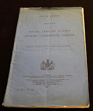 Report of the South African Native Affairs Commission, 1903-1905. Presented to both Houses of Par...