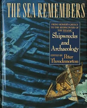 The Sea Remembers. Shipwrecks and Archaeology. From Homer's Greece to the Rediscovery of the Titanic