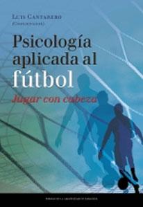 Seller image for PSICOLOGIA APLICADA AL FUTBOL: Jugar con cabeza for sale by KALAMO LIBROS, S.L.