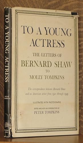 Seller image for TO A YOUNG ACTRESS, THE LETTERS OF BERNARD SHAW TO MOLLY TOMPKINS for sale by Andre Strong Bookseller