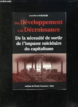 Image du vendeur pour DU DEVELOPPEMENT A LA CROISSANCE. DE LA NECESSITE DE SORTIR DE L IMPASSE SUICIDAIRE DU CAPITALISME. mis en vente par Le-Livre