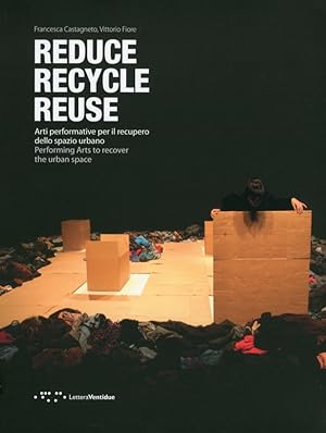 Imagen del vendedor de Reduce Recycle Reuse. Arti Performative per il Recupero dello Spazio Urbano. [Ed. Italiana e Inglese] a la venta por Libro Co. Italia Srl