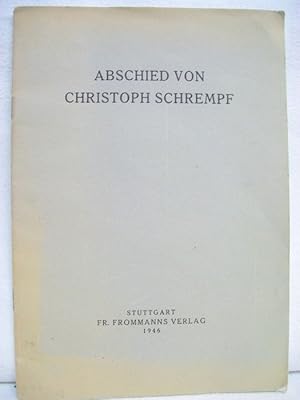 Imagen del vendedor de Abschied von Christoph Schrempf. 28. April 1860 - 13. Februar 1944. Worte des Abschieds im Krematorium des Pragfriedhofs Stuttgart am 16. Februar 1944. a la venta por Antiquariat Bler