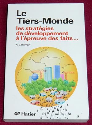Seller image for LE TIERS-MONDE - Les stratgies de dveloppement  l'preuve des faits for sale by LE BOUQUINISTE