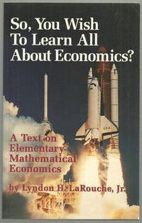 Imagen del vendedor de SO, YOU WISH TO LEARN ALL ABOUT ECONOMICS A Text on Elementary Mathematical Economics a la venta por Gibson's Books