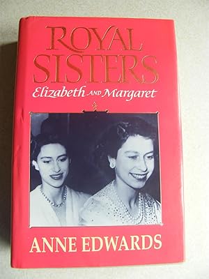 Royal Sisters : Elizabeth and Margaret. 1926-1956