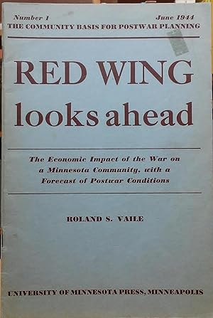Seller image for Red Wing Looks Ahead: The Economic Impact of the War on a Minnesota Community, with a Forecast of Postwar Conditions for sale by Stephen Peterson, Bookseller