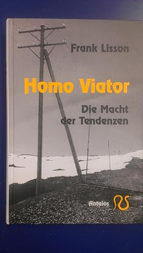 Bild des Verkufers fr Homo viator. Die Macht der Tendenzen zum Verkauf von Lektor e.K.