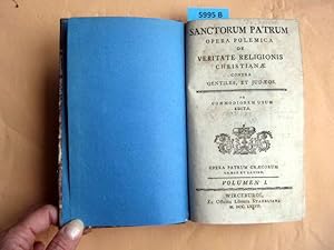 Sanctorum Patrum Opera Polemica De Veritate Religionis Christianae contra Gentiles, et Judaeos.