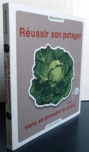 Image du vendeur pour REUSSIR SON POTAGER SANS SE PRENDRE LE CHOU ! mis en vente par Librairie Thot