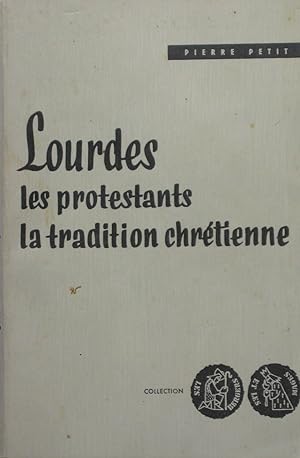 Lourdes les Protestants la tradition chrétienne