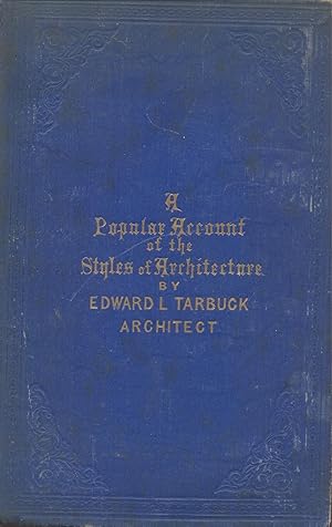 Image du vendeur pour A Popular Account of the Styles of Architecture: Their Rise, Progress, and Present Conditions. mis en vente par CHARLES BOSSOM