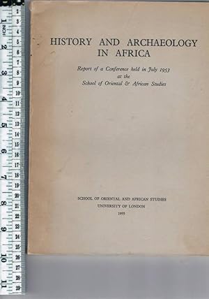 Bild des Verkufers fr HISTORY AND ARCHAEOLOGY IN AFRICA: Report of a Conference held in July 1953 at the School & African Studies zum Verkauf von Chaucer Bookshop ABA ILAB