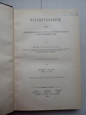 Psychotherapie oder Behandlung mittels Hypnotismus und Suggestion von Dr. MED. C. Lloyd Tuckey. A...