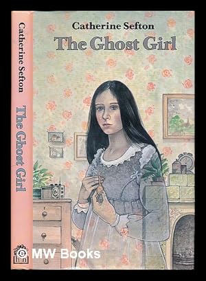 Image du vendeur pour The ghost girl / Catherine Sefton mis en vente par MW Books