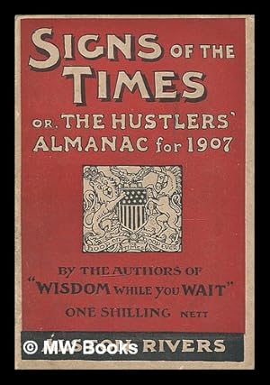 Bild des Verkufers fr Signs of the times; or, The hustlers' almanack for 1907 / by the authors of "Wisdom while you wait." Illustrated by George Morrow zum Verkauf von MW Books