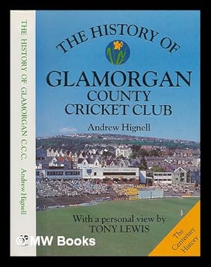 Bild des Verkufers fr The centenary history of Glamorgan County Cricket Club / Andrew Hignell ; with a personal view by Tony Lewis zum Verkauf von MW Books