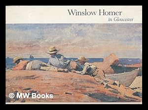 Seller image for Winslow Homer in Gloucester / essays by D. Scott Atkinson and Jochen Wierich ; edited by Sue Taylor for sale by MW Books