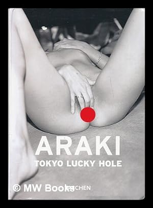 Bild des Verkufers fr Tokyo lucky hole / Araki zum Verkauf von MW Books