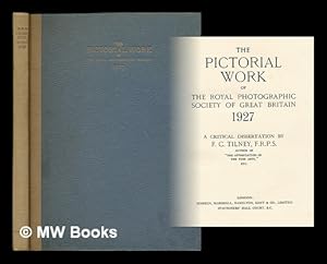 Seller image for The pictorial work of the Royal Photographic Society of Great Britain, 1927 : a critical dissertation by F. C. Tilney for sale by MW Books