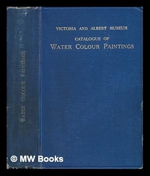 Imagen del vendedor de Catalogue of water colour paintings by British artists and foreigners, working in Great Britain a la venta por MW Books