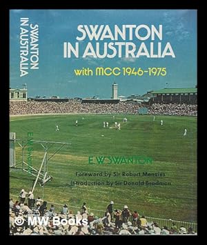 Seller image for Swanton in Australia with MCC, 1946-1975 / [by] E.W. Swanton ; with foreword by Sir Robert Menzies ; and introduction by Sir Donald Bradman for sale by MW Books