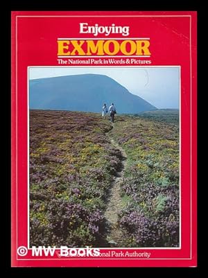 Seller image for Enjoying Exmoor : the National Park in words and pictures / Exmoor National Park Authority for sale by MW Books