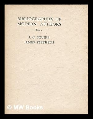 Image du vendeur pour John Collings Squire and James Stephens / with a prefatory letter by J.C. Squire, compiled by I.A. Williams mis en vente par MW Books