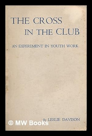 Seller image for The cross in the club : an experiment in youth work for sale by MW Books