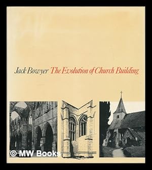 Seller image for The evolution of church building / [by] Jack Bowyer for sale by MW Books