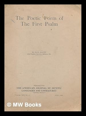 Imagen del vendedor de The poetic form of the first Psalm / by Paul Haupt: The American Journal of Semitic Languages and Literatures (continuing "Hebraica"). Volume XIX April, 1903 Number 3 a la venta por MW Books