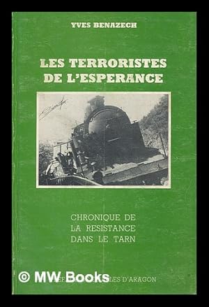 Imagen del vendedor de Les terroristes de l'esperance : chronique de la resistance dans le tarn / preface de Charles d'Aragon a la venta por MW Books