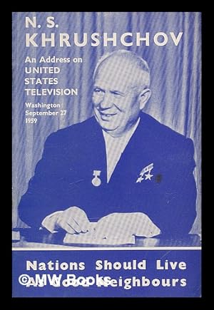 Seller image for Nations should live as Good Neighbours! N. Khrushchev's address on United States television, Washington, September 27th, 1959 for sale by MW Books