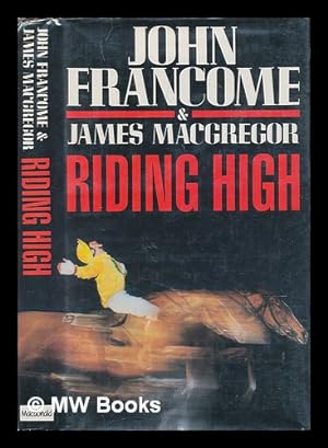 Seller image for Riding high / John Francome & James MacGregor for sale by MW Books