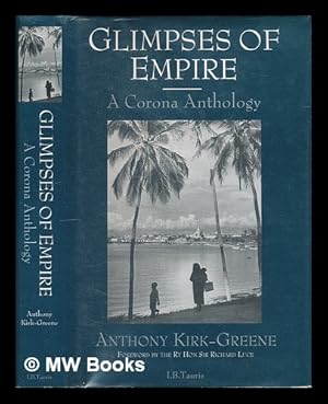 Imagen del vendedor de Glimpses of empire : a Corona anthology / [compiled and edited by] Anthony Kirk-Greene a la venta por MW Books