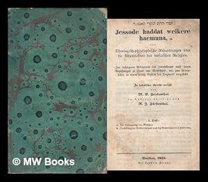 Immagine del venditore per Jessode haddat weikere haemuna : oder, Theologisch-philosophische Abhandlungen uber die Grundlehren der mosaischen Religion . / In hebraischer Sprache verfasst von M.B. Friedenthal ; ubersetzt von R.J. Furstenthal venduto da MW Books